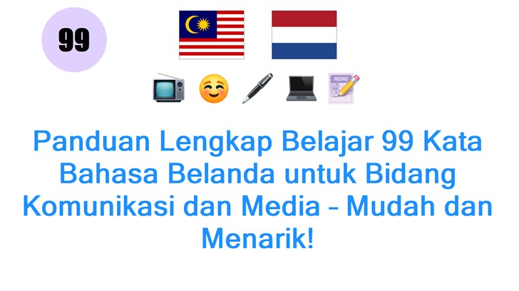 Panduan Lengkap Belajar 99 Kata Bahasa Belanda untuk Bidang Komunikasi dan Media – Mudah dan Menarik!